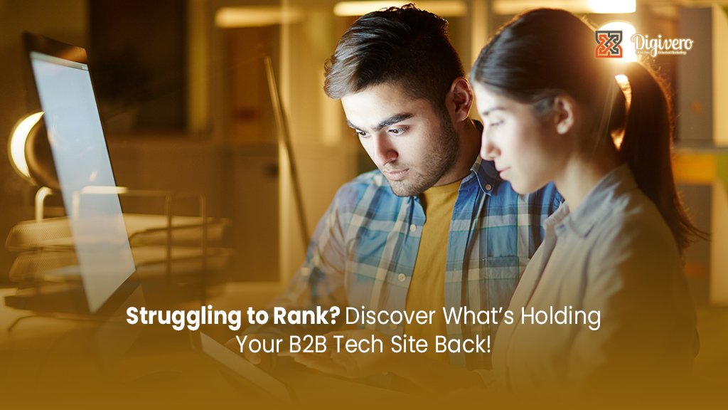 Why Your B2B Tech Website Isn’t Ranking on Google