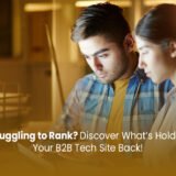 Why Your B2B Tech Website Isn’t Ranking on Google