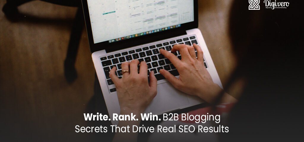 Write Rank Win B2B Blogging Secrets That Drive Real SEO Results