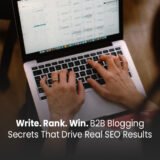 Write Rank Win B2B Blogging Secrets That Drive Real SEO Results